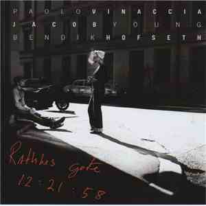 Paolo Vinaccia, Jacob Young, Bendik Hofseth - Rathkes Gate 12:21:58 download mp3 flac