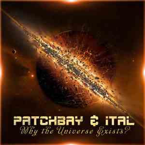 Patchbay & Ital - Why The Universe Exists download free