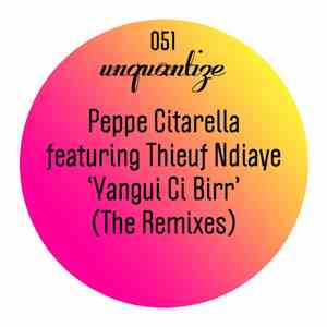 Peppe Citarella Featuring Thieuf Ndiaye - Yangui Ci Birr (The Remixes) download mp3 flac