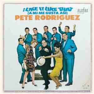Pete Rodriguez  - I Like It Like That (A Mi Me Gusta Asi) download free