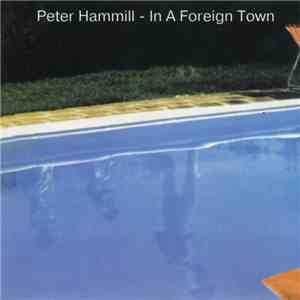 Peter Hammill - In A Foreign Town download mp3 flac