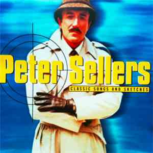 Peter Sellers - Classic Songs And Sketches download free