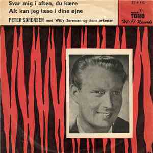Peter Sørensen  Med Willy Sørensen Og Hans Orkester - Svar Mig I Aften, Du Kære / Alt Kan Jeg Læse I Dine Øjne download free
