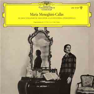 Ponchielli, Maria Meneghini-Callas - Maria Meneghini-Callas In Der Titelpartie Der Oper »La Gioconda« (Ponchielli) download mp3 flac