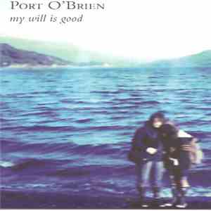 Port O'Brien - My Will Is Good download mp3 flac