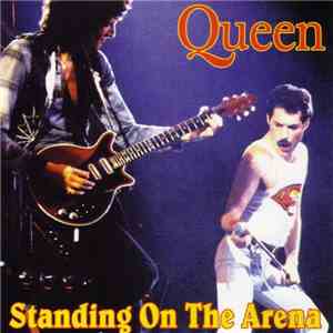 Queen - Standing On The Arena download mp3 flac