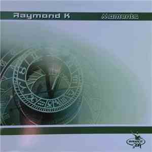 Raymond K - Moments download free