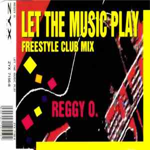 Reggy O. - Let The Music Play (Freestyle Club Mix) download mp3 flac