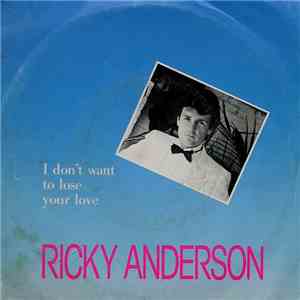 Ricky Anderson - I Don't Want To Lose Your Love download mp3 flac
