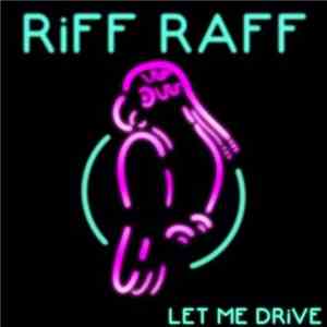 Riff Raff  - Let Me Drive download free