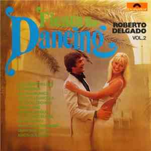 Roberto Delgado - Fiesta For Dancing Vol.2 download free