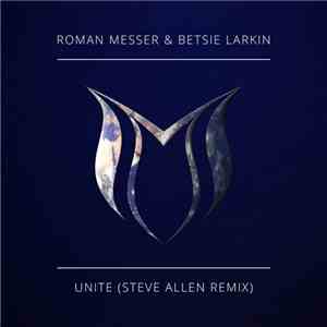 Roman Messer & Betsie Larkin - Unite (Steve Allen Remix) download mp3 flac