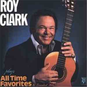 Roy Clark - Roy Clark Plays All Time Favorites & Greatest Hits download mp3 flac