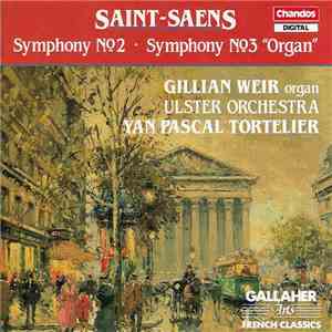 Saint-Saëns, Gillian Weir, Ulster Orchestra, Yan Pascal Tortelier - Symphony No.2 · Symphony No.3 "Organ" download free