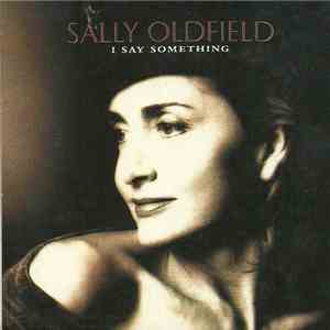 Sally Oldfield - I Say Something download free