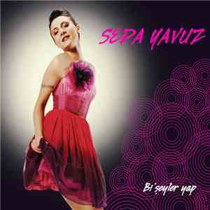 Seda Yavuz - Bi' Şeyler Yap download mp3 flac