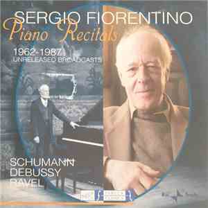 Sergio Fiorentino, Schumann, Debussy, Ravel - Piano Recitals 1962-1987 Unreleased Broadcasts download mp3 flac