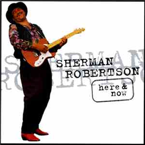 Sherman Robertson - Here & Now download free