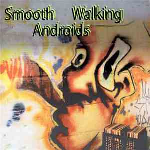 Smooth Walking Androids - Smooth Walking Androids download mp3 flac