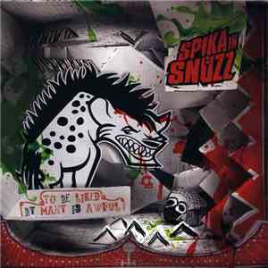 Spika In Snüzz - To Be Liked By Many Is Awful download free