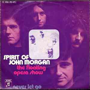 Spirit Of John Morgan - The Floating Opera Show / Never Let Go download mp3 flac
