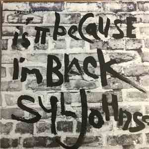 Syl Johnson - Is It Because I’m Black download free