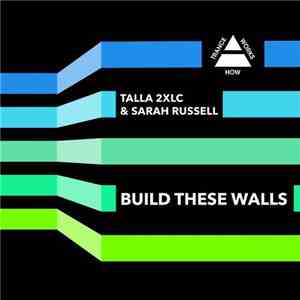 Talla 2XLC & Sarah Russell  - Build These Walls download mp3 flac