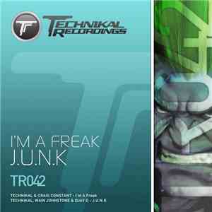 Technikal & Craig Constant / Technikal, Wain Johnstone & Djay D - I'm A Freak / J.U.N.K download mp3 flac