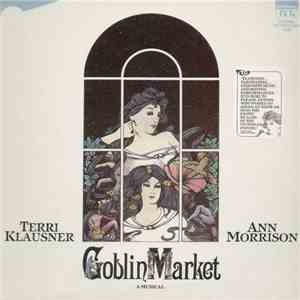 Terri Klausner, Ann Morrison - Goblin Market A Musical (Original Off-Broadway Cast) download free