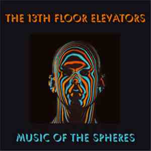 The 13th Floor Elevators - Music Of The Spheres download mp3 flac