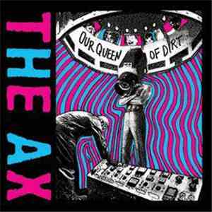 The AX - Our Queen Of Dirt download mp3 flac