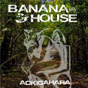 The Banana House - Aokigahara download mp3 flac
