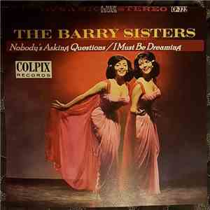 The Barry Sisters - Nobody's Asking Questions (But Everybody Wants To Know) / I Must Be Dreaming download free