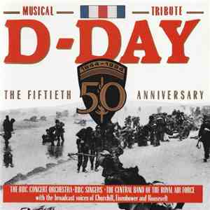 The BBC Concert Orchestra, BBC Singers, The Central Band Of The Royal Air Force - D-Day The Fiftieth Anniversary download free