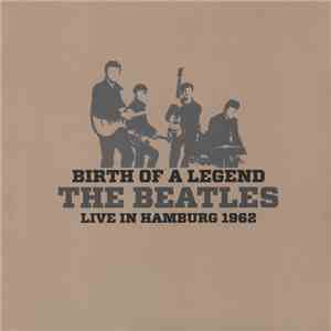 The Beatles - Birth Of A Legend: Live In Hamburg 1962 download mp3 flac