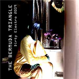 The Bermuda Triangle - Dirty Electro 2009 download mp3 flac