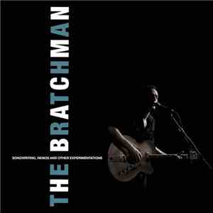 The Bratchman - Songwriting, Demos And Other Experimentations download free