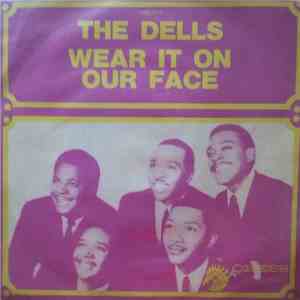 The Dells - Wear It On Our Face / Please Don't Change Me Now download free
