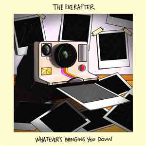 The Everafter - Whatever's Bringing You Down download free