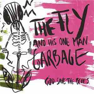 The Fly And His One Man Garbage - God Save The Blues download mp3 flac