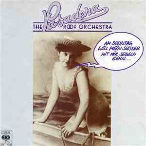 The Pasadena Roof Orchestra - Am Sonntag Will Mein Süßer Mit Mir Segeln Gehn download free