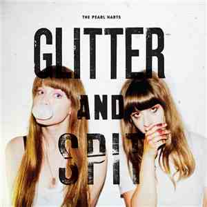 The Pearl Harts - Glitter And Spit download mp3 flac