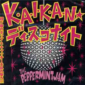 The Peppermint Jam - K・A・I・K・A・N☆ディスコナイト download free