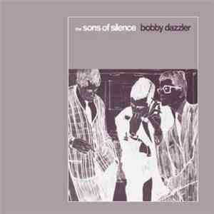 The Sons Of Silence - Bobby Dazzler download mp3 flac