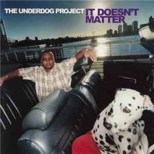 The Underdog Project - It Doesn't Matter download mp3 flac