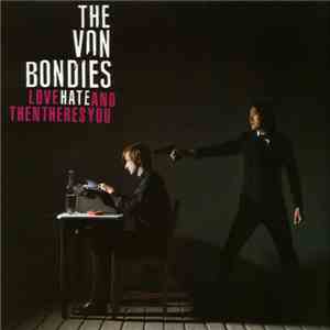 The Von Bondies - Love Hate And Then Theres You download mp3 flac