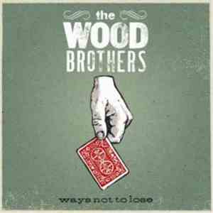 The Wood Brothers - Ways Not To Lose download free