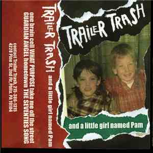 Trailer Trash  - Trailer Trash And A Little Girl Named Pam download free