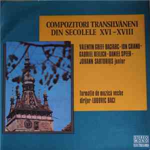 Valentin Greff Bacfarc - Ion Căianu - Gabriel Reilich - Daniel Speer  - Johann Sartorius junior - Formație de muzică veche , Dirijor: Ludovic Baci - Compozitori Transilvăneni Din Secolele XVI-XVII download free