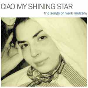 Various - Ciao My Shining Star - The Songs Of Mark Mulcahy download mp3 flac